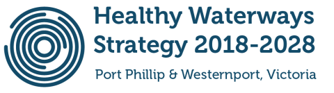 Healthy Waterways Strategy 2018 - 2028 Port Phillip and Westernport, Victoria