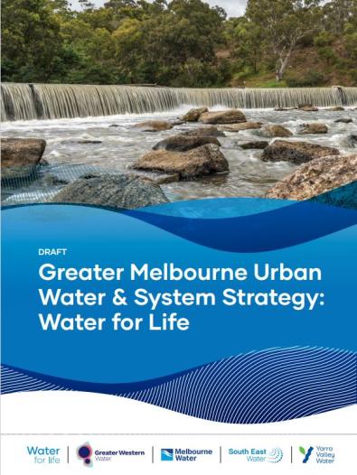 The Greater Melbourne Urban Water & System Strategy: Water for Life 
